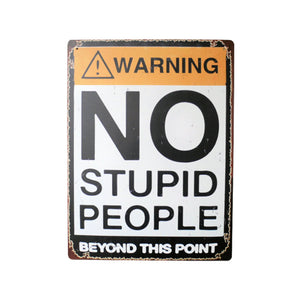 No Stupid People Industrial Metal Wall Sign