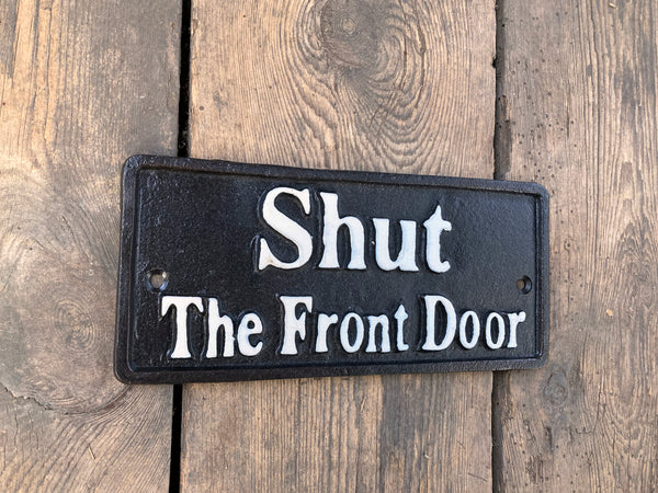 Shut the Front Door Wall Mount Sign